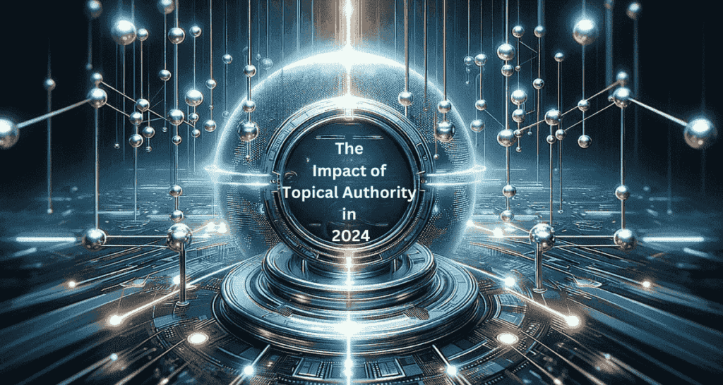 Topical Authority 2024: Image showcasing the impact