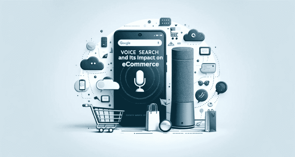 Voice Search and Its Impact on eCommerce