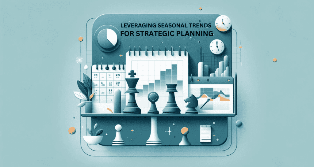 Blog Image for Leveraging Seasonal Trends for Strategic Planning