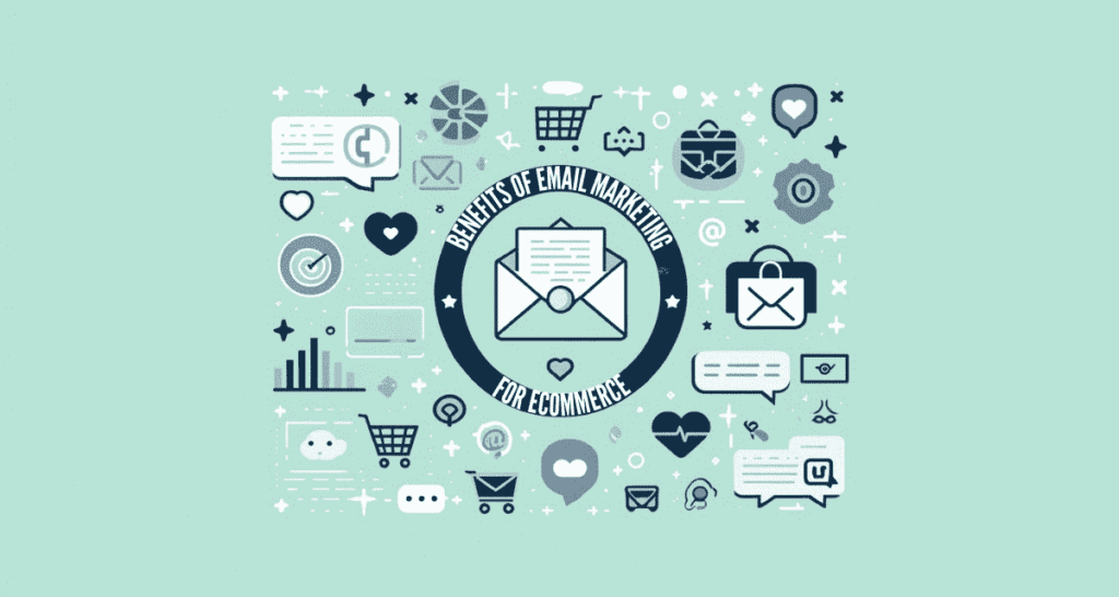 'Benefits of Email Marketing for eCommerce', showcasing email icons, online shopping carts, and positive feedback symbols like stars and hearts. The design is clean and beneficial, with a color palette featuring greens for growth, blues for reliability, and light greys for simplicity, emphasizing the customer engagement and sales boosts provided by email marketing in the eCommerce sector.