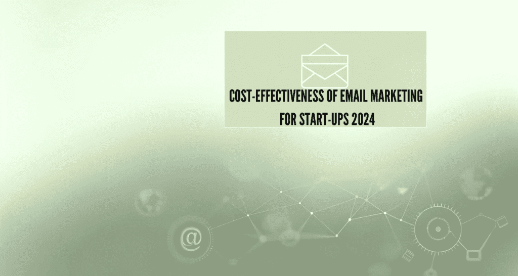 Minimalistic digital background for a blog header with the text "Cost-Effectiveness of Email Marketing for Startups in 2024" centered in a modern font. The background includes subtle visuals like a stylized envelope and digital lines in soothing tones of light blue and grey, providing a sleek and business-oriented atmosphere.