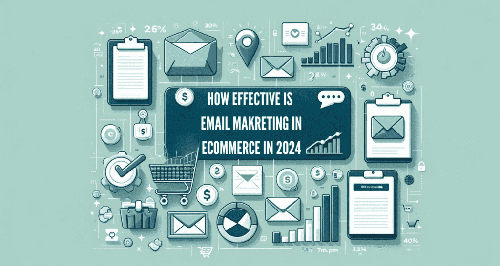 How Effective is Email Marketing for eCommerce in 2024?