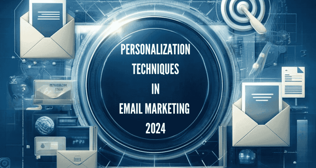 Feature image for the article 'Personalization Techniques in Email Marketing for 2024' with a modern design, showcasing digital marketing elements like envelopes and icons, and the title prominently centered