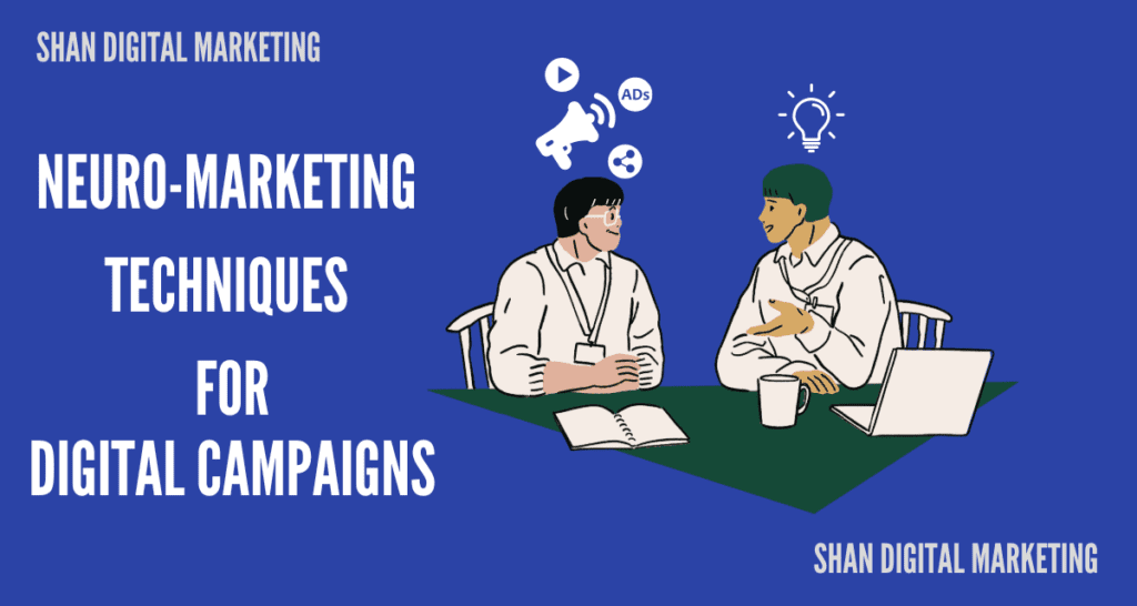 Neuro-marketing Techniques for Digital Campaigns