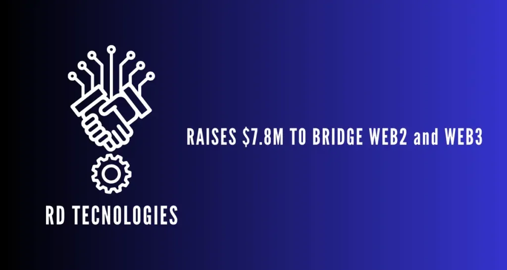 RD Technologies Raises $7.8M to Bridge Web2 and Web3 FinTech